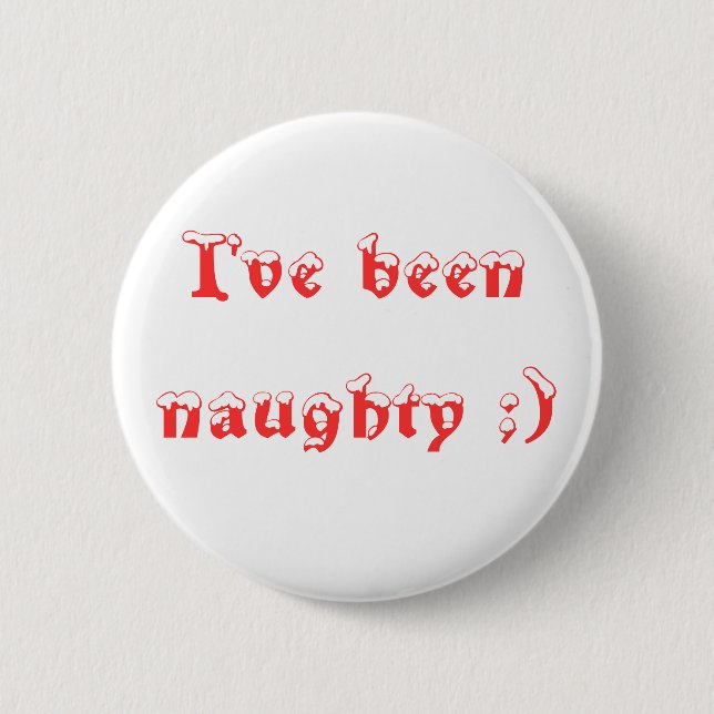I've been naughty ;) 2 inch round button (Front)