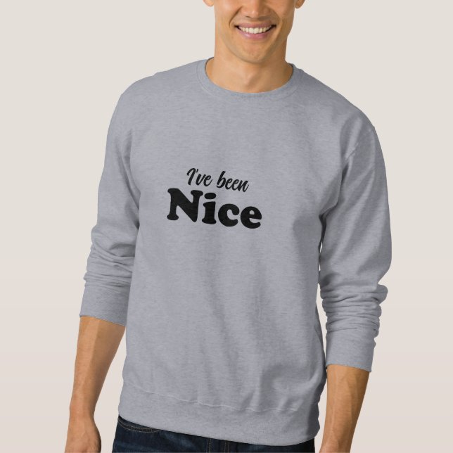 I've been Nice black funny cute Christmas Sweatshirt (Front)