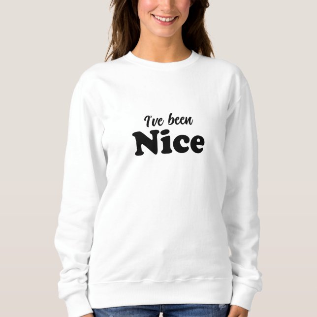 I've been Nice black modern funny cute Christmas Sweatshirt (Front)
