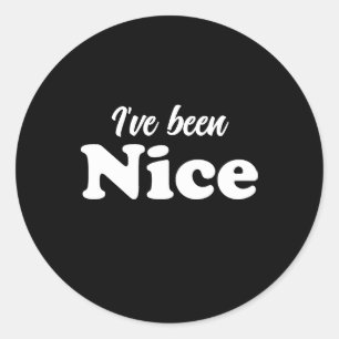 I've been Nice black white funny cute Christmas Classic Round Sticker