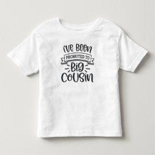I've Been Promoted To Big Cousin Toddler T-shirt