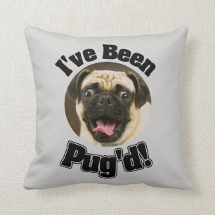 I've Been Pug'd - Funny Pug Pillow