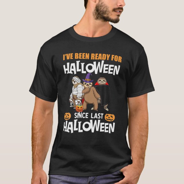 I've Been Ready For Halloween Since Last Halloween T-Shirt (Front)
