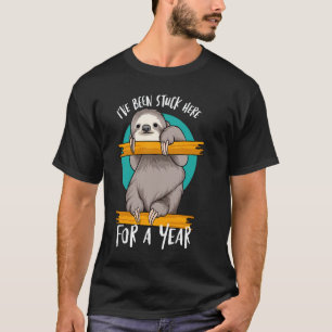 I've Been Stuck Here For a Year Funny Meme Cute Sl T-Shirt
