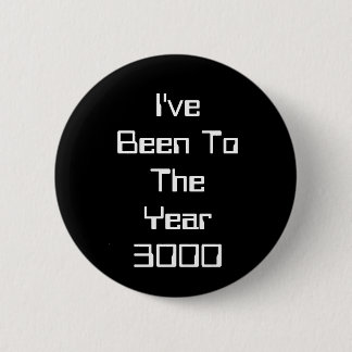 I've Been To The Year 3000 2 Inch Round Button