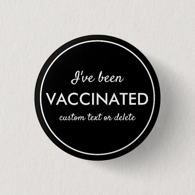 I've Been Vaccinated Covid Shot Custom Text Black 1 Inch Round Button (Front)