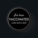 I've Been Vaccinated Covid Shot Custom Text Black 1 Inch Round Button<br><div class="desc">Let everyone know that you've been vaccinated.  Button features 3 lines of custom white text set against a black background (easily change the colour).  Great for Dr. Offices,  vaccination sites,  businesses or individuals.</div>
