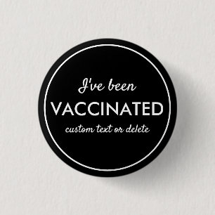 I've Been Vaccinated Covid Shot Custom Text Black 1 Inch Round Button