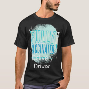 I've Been Vaccinated Delivery driver T-Shirt