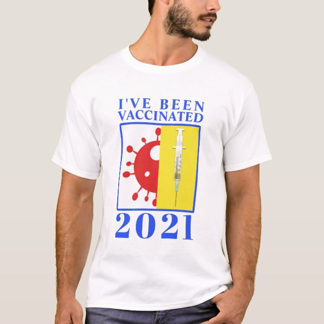 I've Been Vaccinated for Covid-19 2021 T-Shirt (Front)