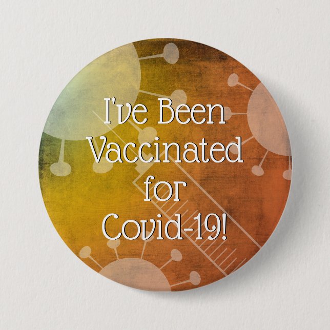 I've Been Vaccinated for Covid-19, Orange Grunge 3 Inch Round Button (Front)