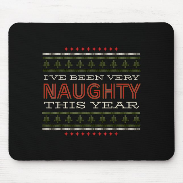 Ive Been Very Naughty This Year Christmas Humor  Mouse Pad (Front)