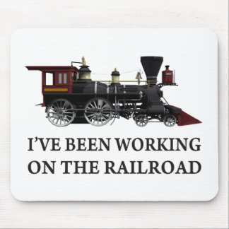 I've Been Working On The Railroad Mouse Pad