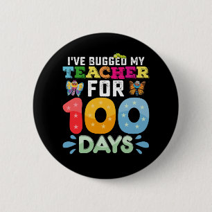 I've Bugged My Teacher for 100 Days of School Bugs 2 Inch Round Button