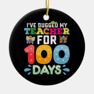I've Bugged My Teacher for 100 Days of School Bugs Ceramic Ornament