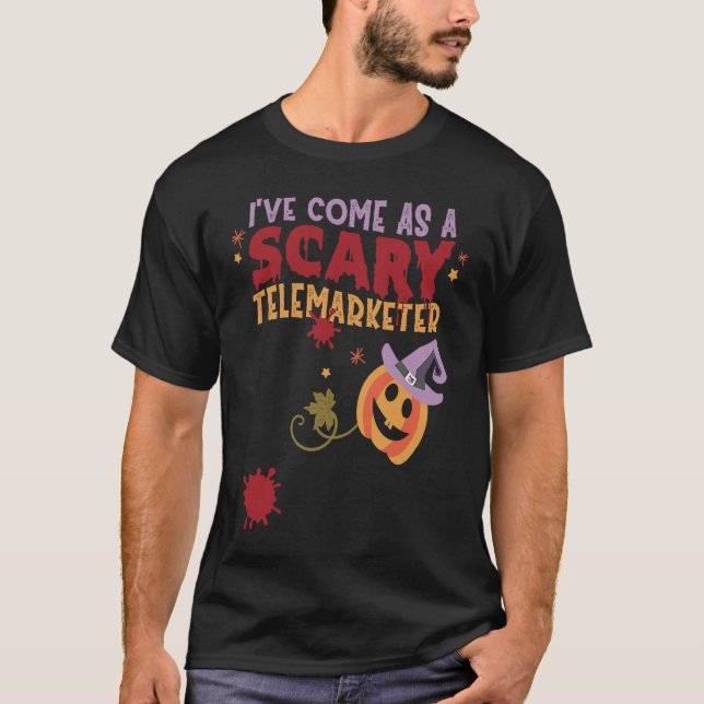 I've Come as a Scary Telemarketer Joke Halloween C T-Shirt (Front)