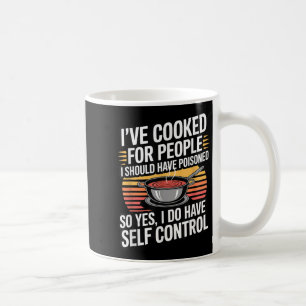 I've Cooked For People I Should Have Isoned So Yes Coffee Mug