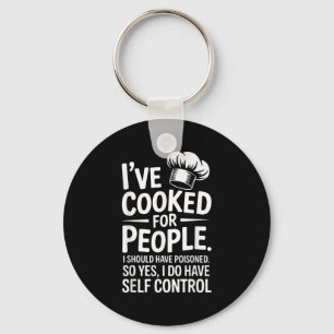 I've Cooked For People I Should Have Isoned So Yes Keychain