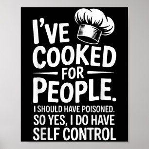 I've Cooked For People I Should Have Isoned So Yes Poster
