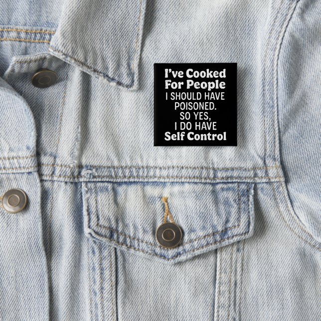 I've Cooked For People I Should Have Poisoned 2 Inch Square Button (In Situ)