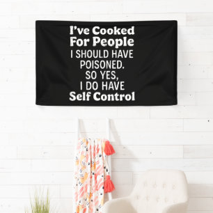 I've Cooked For People I Should Have Poisoned Banner