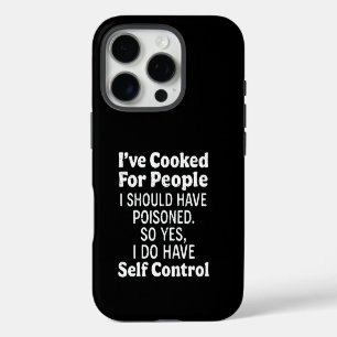 I've Cooked For People I Should Have Poisoned iPhone 16 Pro Case