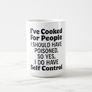 I've Cooked For People I Should Have Poisoned Coffee Mug