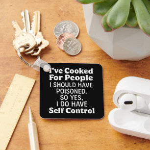 I've Cooked For People I Should Have Poisoned Keychain