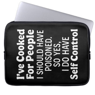 I've Cooked For People I Should Have Poisoned Laptop Sleeve