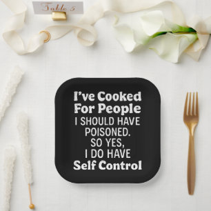 I've Cooked For People I Should Have Poisoned Paper Plate