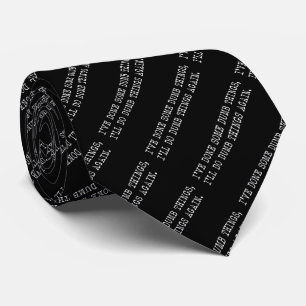 I've Done Some Dumb Things, I'll Do Dumb Things Tie