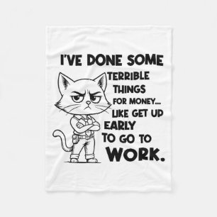 I've Done Some Terrible Things For Money Like Gett Fleece Blanket