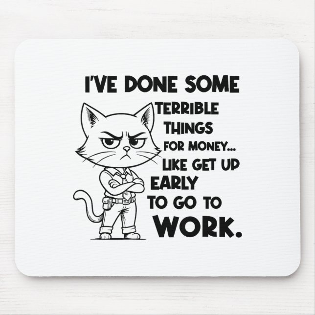 I've Done Some Terrible Things For Money Like Gett Mouse Pad (Front)