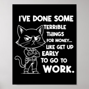 Ive Done Some Terrible Things For Money Like Getti Poster