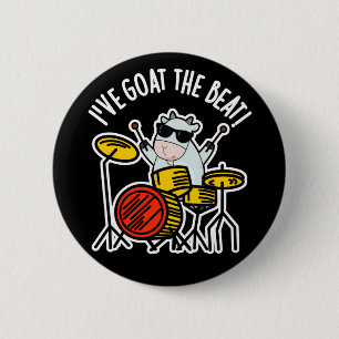 I've Goat The Beat Funny Drummer Pun Dark BG 2 Inch Round Button