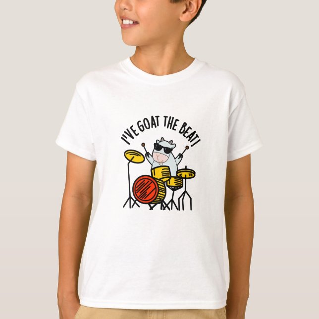 I've Goat The Beat Funny Drummer Pun  T-Shirt (Front)