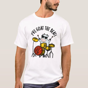 I've Goat The Beat Funny Drummer Pun  T-Shirt