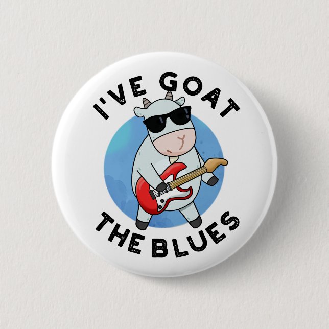 I've Goat The Blues Funny Animal Pun  2 Inch Round Button (Front)