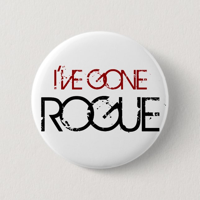I'VE GONE ROGUE 2 INCH ROUND BUTTON (Front)