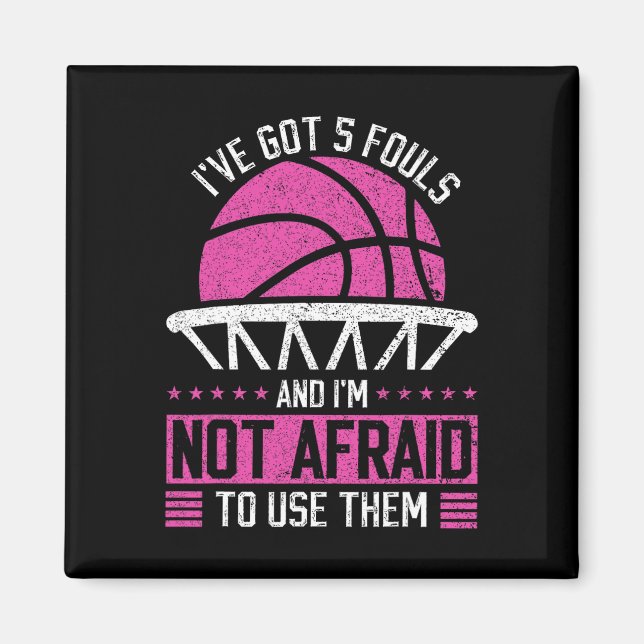 I've Got 5 Fouls And I'm Not Afraid To Use Them By Magnet (Front)