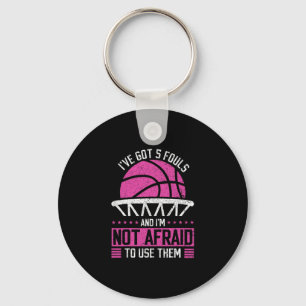 I've Got 5 Fouls And I'm Not Afraid To Use Them Sk Keychain