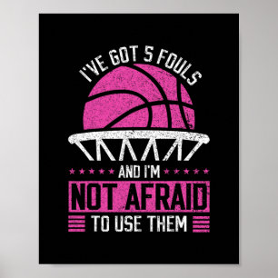 I've Got 5 Fouls And I'm Not Afraid To Use Them Sk Poster
