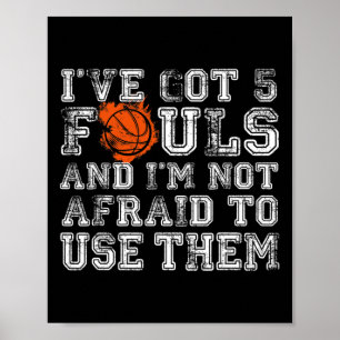I've Got 5 Fouls Bysketbyll Gift Men Women Boys Gi Poster