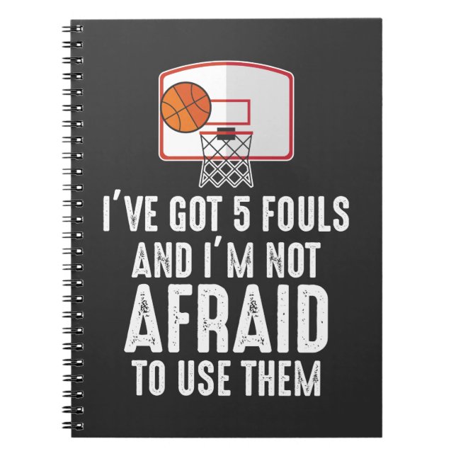 I've Got 5 Fouls Funny sarcastic Basketball Player Notebook (Front)