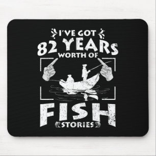 I've Got 82 Years Worth Of Fish Stories Birthday P Mouse Pad
