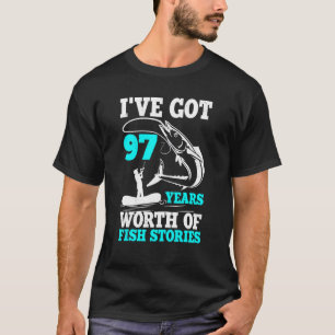 I've Got 97 Years Worth Of Fish Stories Bday Celeb T-Shirt