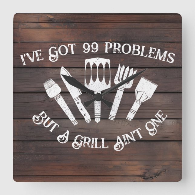 "I've Got 99 Problems but a Grill Ain't One-Funny  Square Wall Clock (Front)