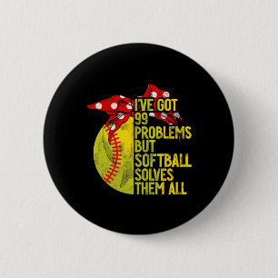 I've Got 99 Problems But Softll Solves Them All So 2 Inch Round Button