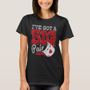 I've Got A Big Pair Casino Goer Betting Poker   T-Shirt