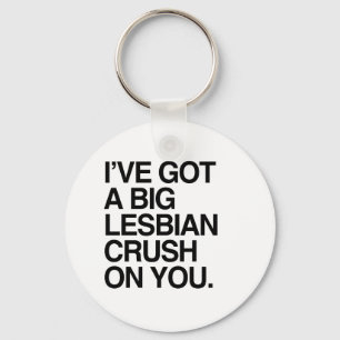 I'VE GOT A BIT LESBIAN CRUSH ON YOU KEYCHAIN